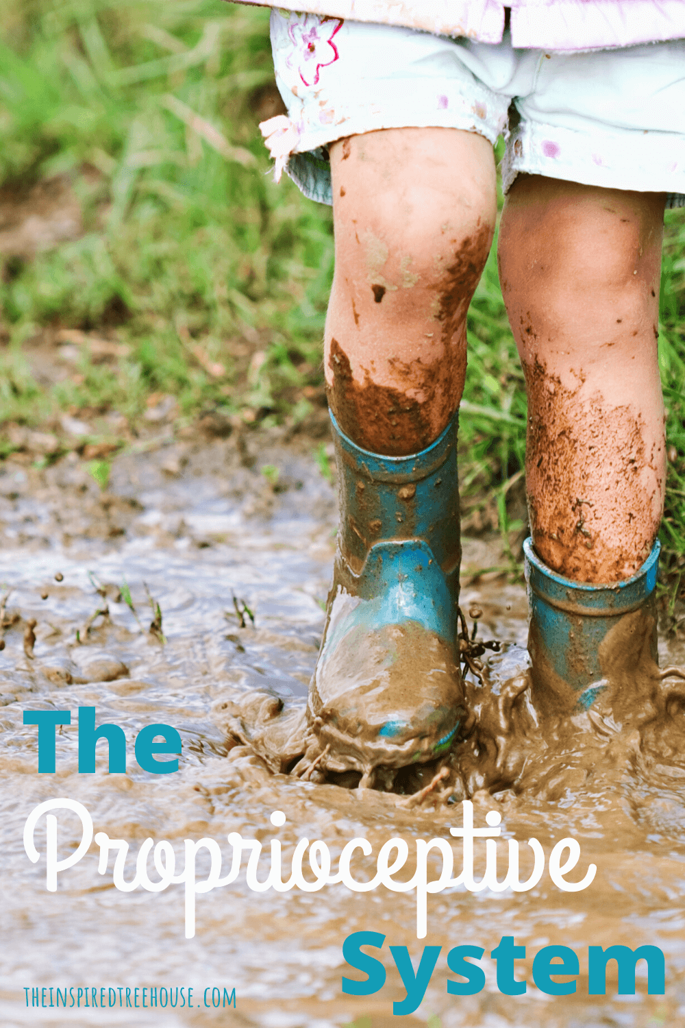 picture of child's feet in rain boots, stomping in a mud puddle with text that reads "The Proprioceptive System"