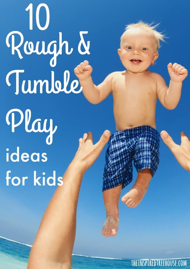 The Inspired Treehouse - 10 Awesome Rough and Tumble Play Ideas for Kids! These are great activities for providing sensory input and to help kids develop balance, strength, and coordination!