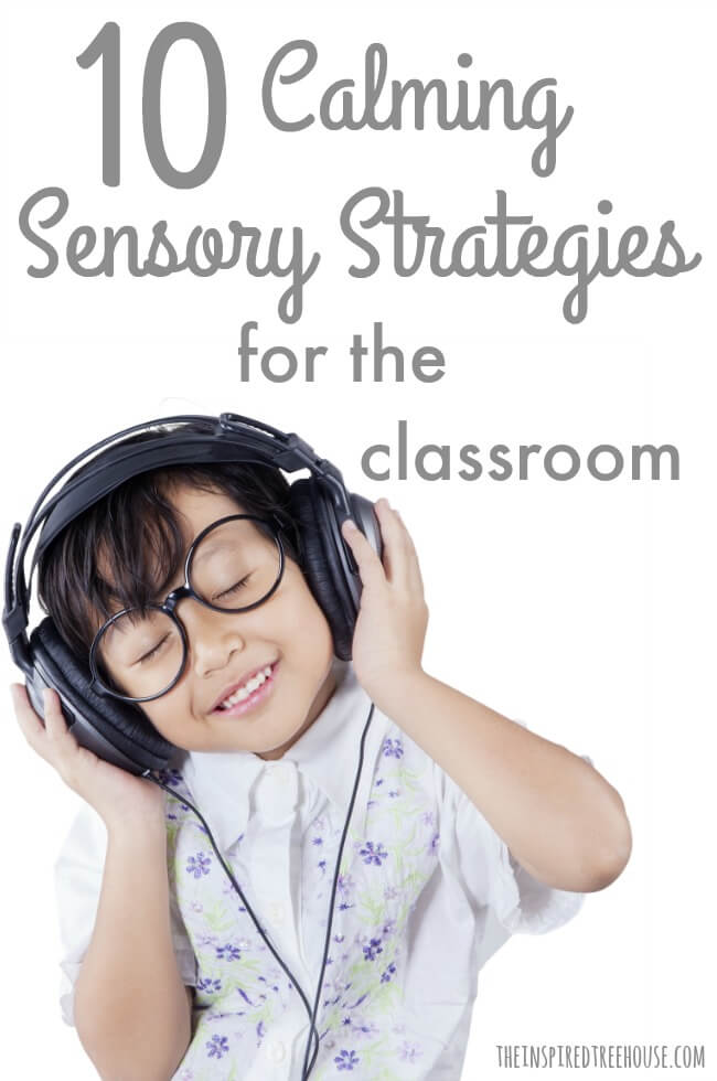 The Inspired Treehouse - Try some of these powerful calming sensory strategies to help kids remain focused, engaged, and content in the classroom!