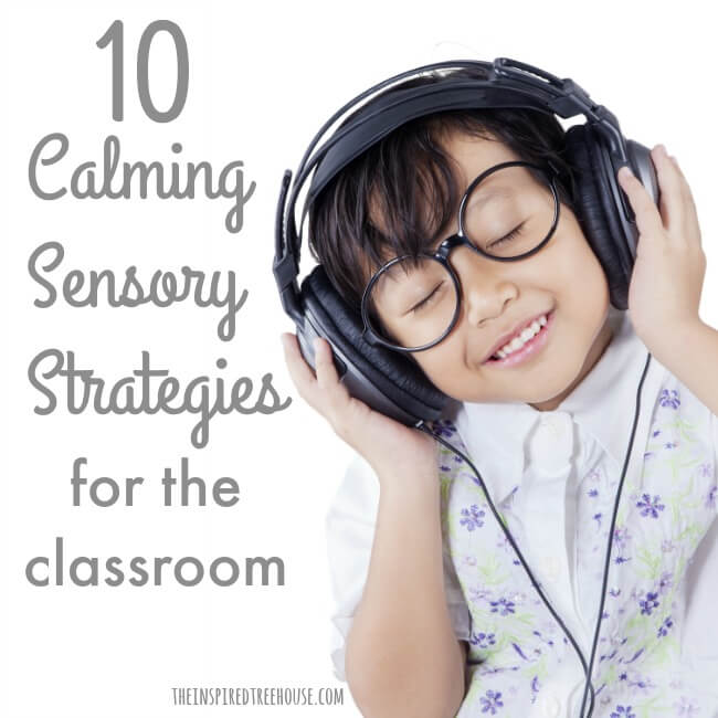 The Inspired Treehouse - Try some of these powerful calming sensory strategies to help kids remain focused, engaged, and content in the classroom!