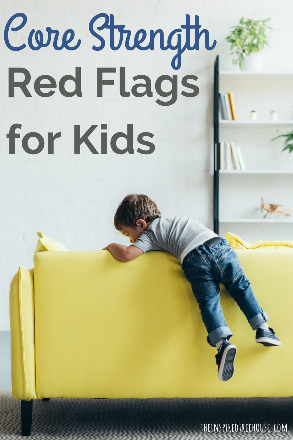 Child climbing on the back of a yellow couch. Text reads: Core Strength Red Flags for Kids