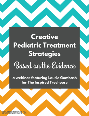 The Inspired Treehouse - Webinar - Creative Pediatric Treatment Strategies Based on the Evidence