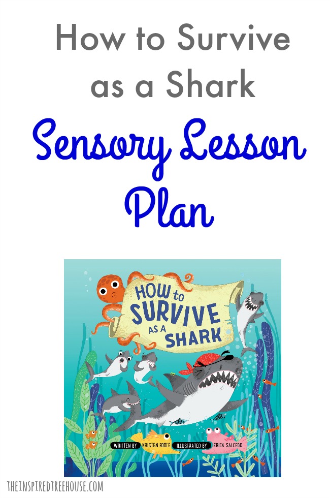 The Inspired Treehouse - This fun sensory lesson plan will give kids a glimpse into what it's like to be a shark!