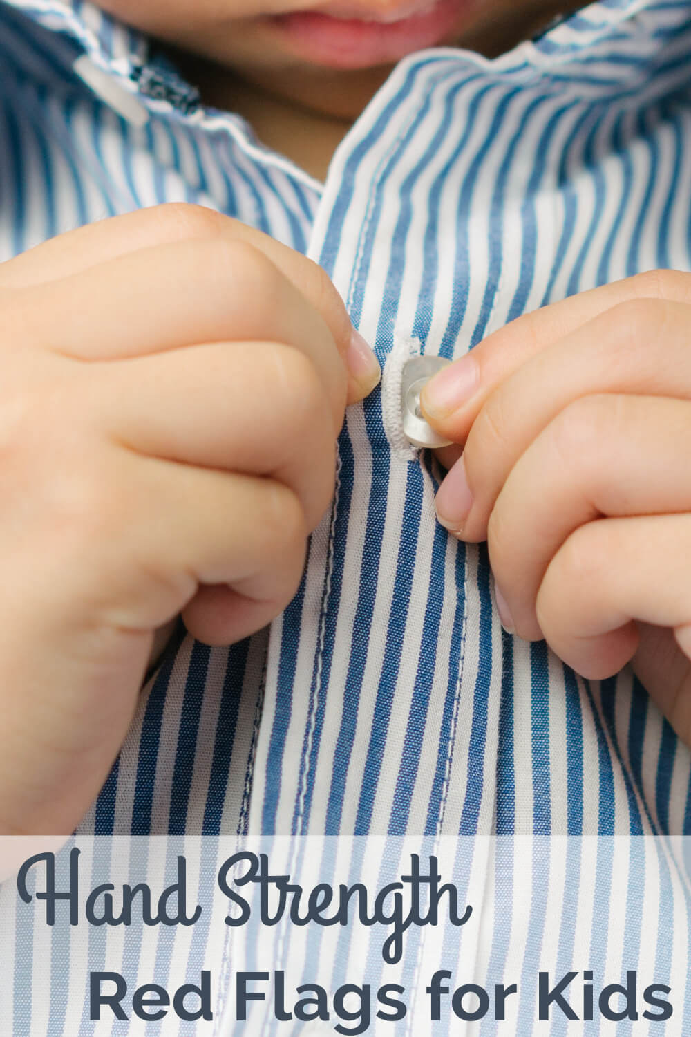 Closeup of child buttoning his shirt with text about hand strengthening red flags for kids.