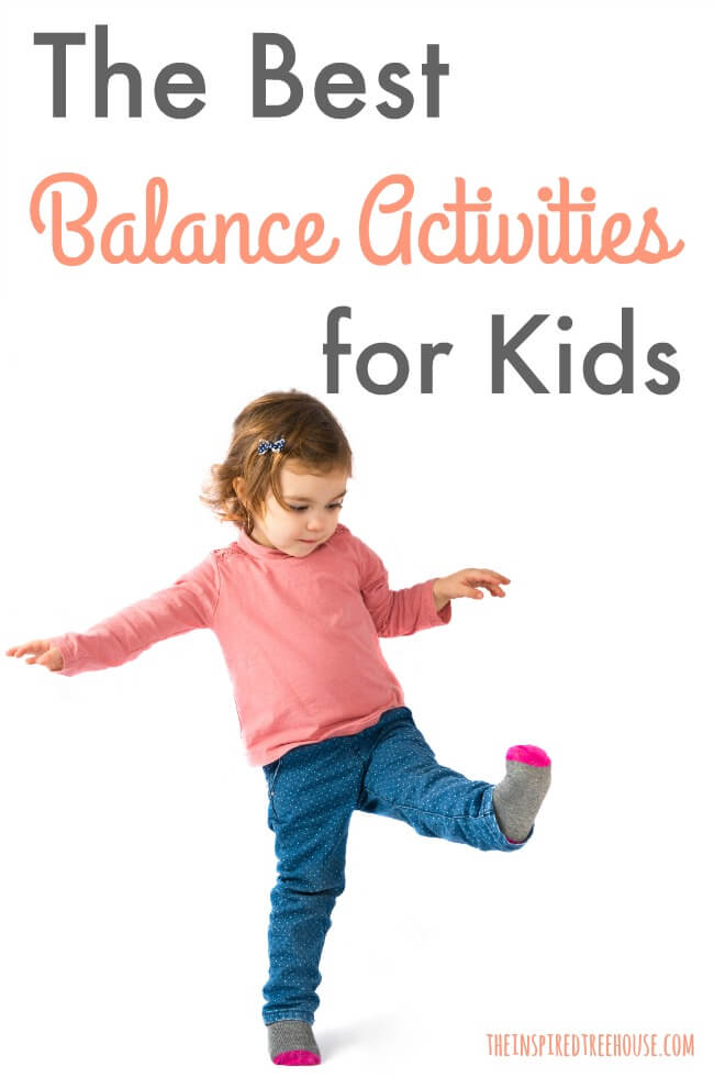 Child standing on one foot, performing balance activities to practice single leg stance and standing balance. Text reads: The Best Balance Activities for KIds